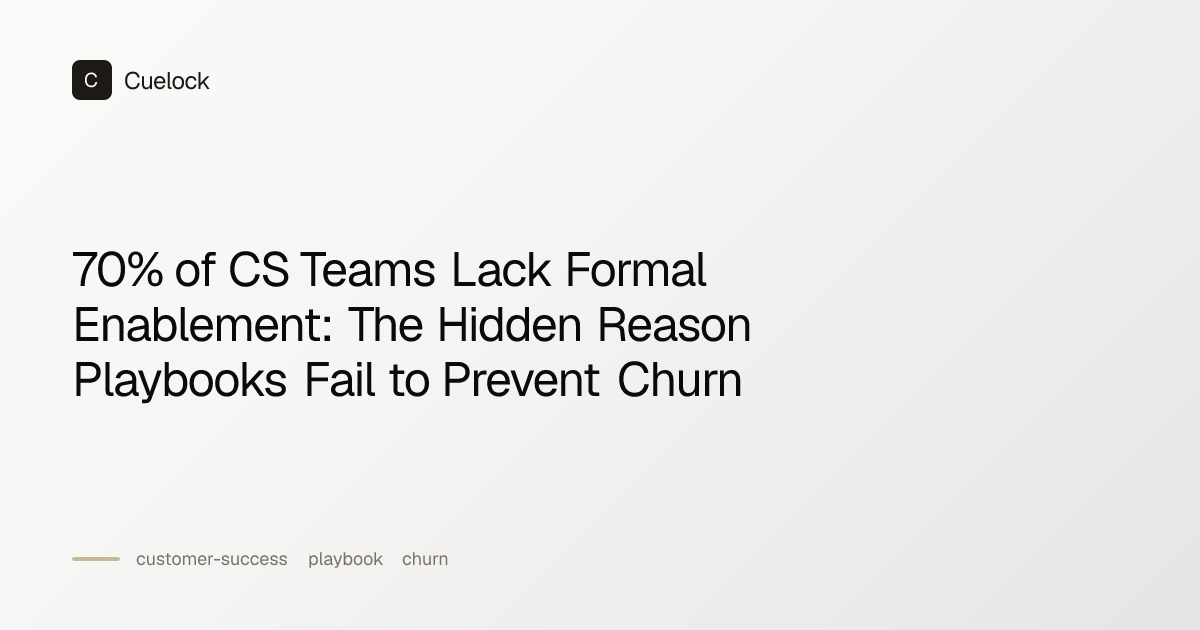 70% of CS Teams Lack Formal Enablement: The Hidden Reason Playbooks ...